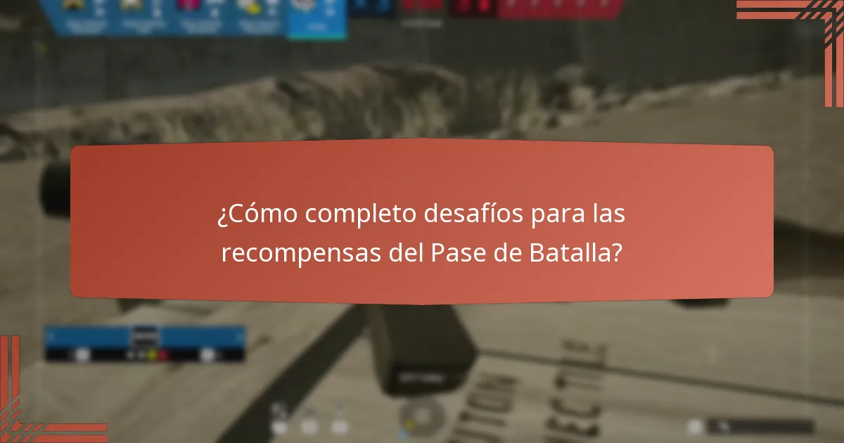 ¿Cómo completo desafíos para las recompensas del Pase de Batalla?