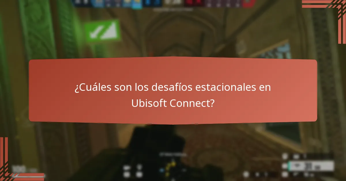 ¿Cuáles son los desafíos estacionales en Ubisoft Connect?