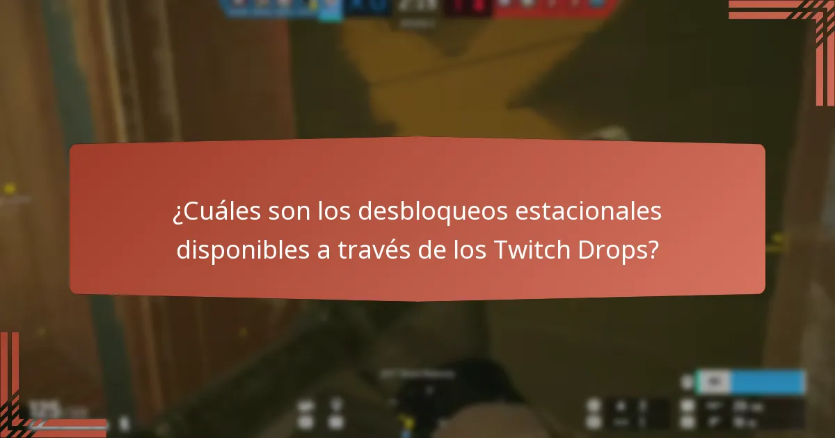 ¿Cuáles son los desbloqueos estacionales disponibles a través de los Twitch Drops?