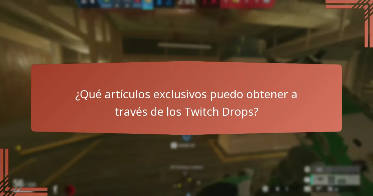¿Qué artículos exclusivos puedo obtener a través de los Twitch Drops?
