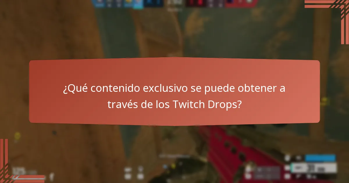 ¿Qué contenido exclusivo se puede obtener a través de los Twitch Drops?