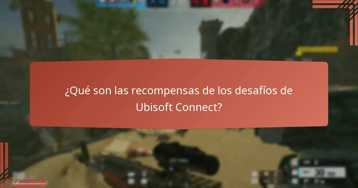 ¿Cuáles son los consejos de la comunidad para los desafíos de Ubisoft Connect?